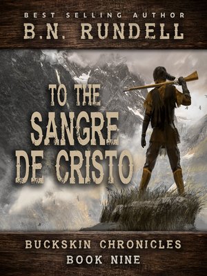 cover image of To the Sangre De Cristo (Buckskin Chronicles Book 9)